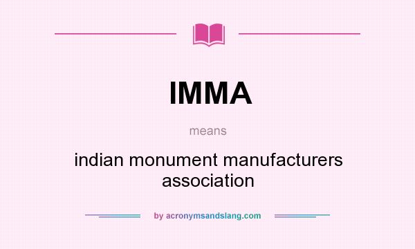 What does IMMA mean? It stands for indian monument manufacturers association