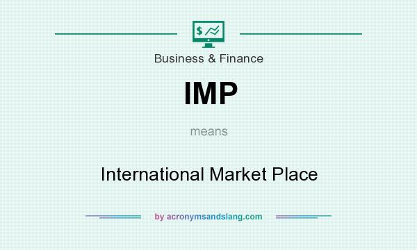 What does IMP mean? It stands for International Market Place