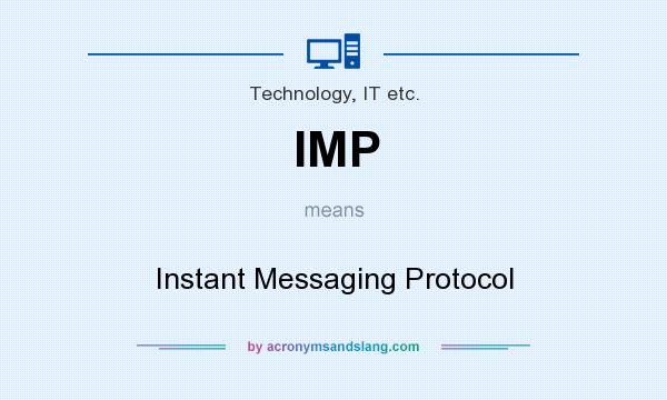 What does IMP mean? It stands for Instant Messaging Protocol