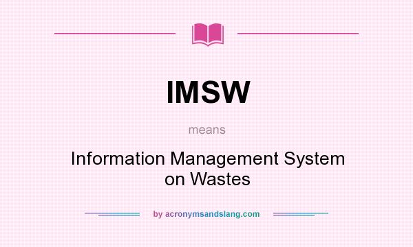 What does IMSW mean? It stands for Information Management System on Wastes