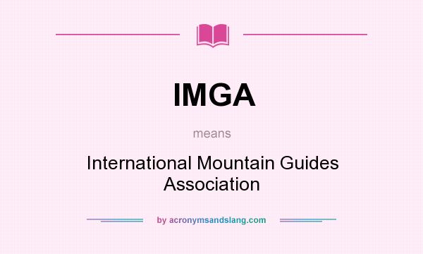 What does IMGA mean? It stands for International Mountain Guides Association