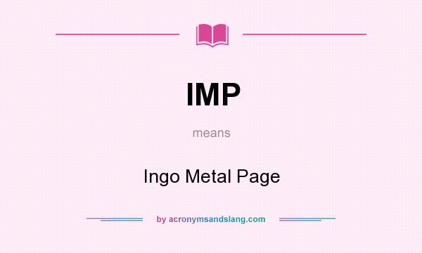 What does IMP mean? It stands for Ingo Metal Page