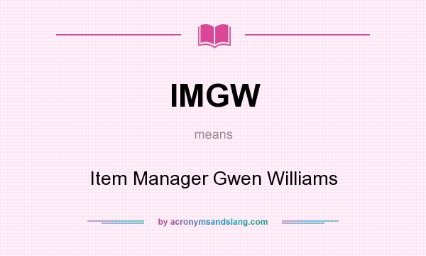 What does IMGW mean? It stands for Item Manager Gwen Williams