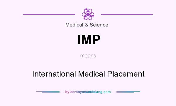 What does IMP mean? It stands for International Medical Placement