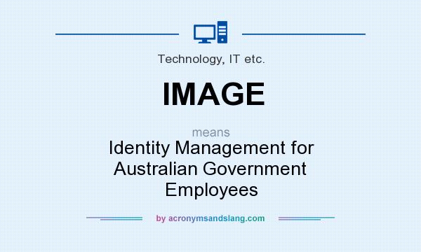 What does IMAGE mean? It stands for Identity Management for Australian Government Employees