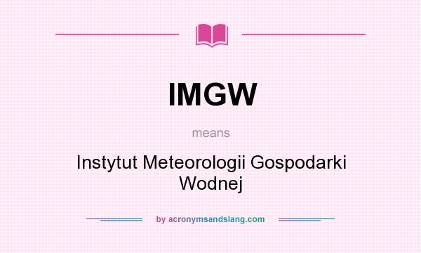 What does IMGW mean? It stands for Instytut Meteorologii Gospodarki Wodnej