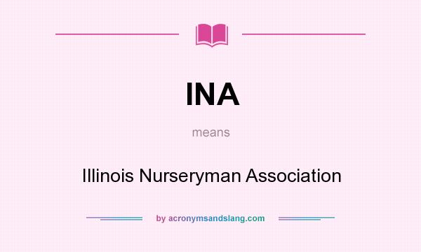 What does INA mean? It stands for Illinois Nurseryman Association