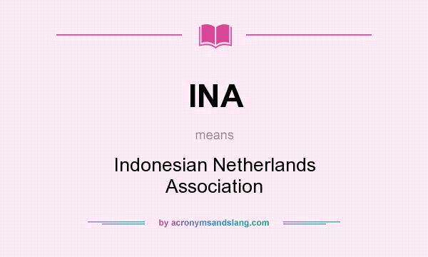 What does INA mean? It stands for Indonesian Netherlands Association