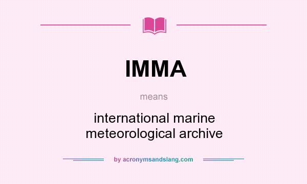 What does IMMA mean? It stands for international marine meteorological archive