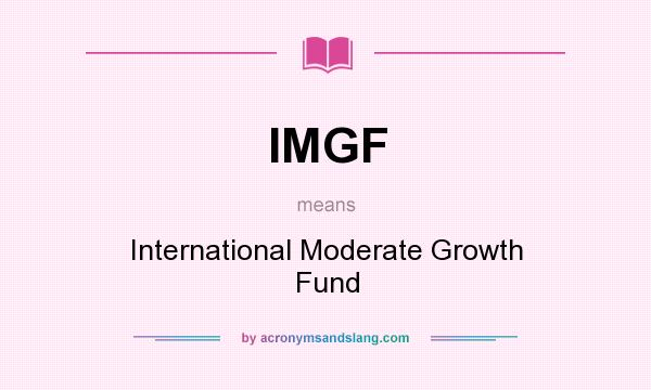 What does IMGF mean? It stands for International Moderate Growth Fund