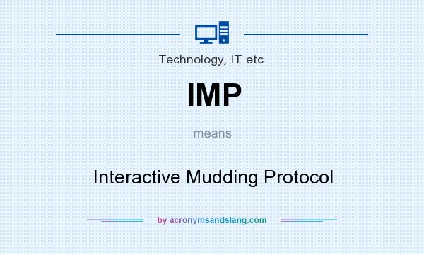 What does IMP mean? It stands for Interactive Mudding Protocol