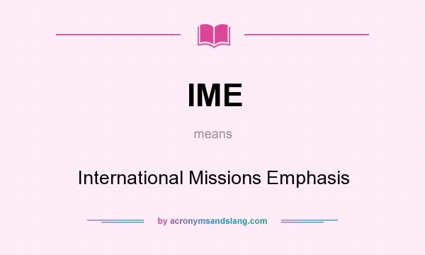 What does IME mean? It stands for International Missions Emphasis