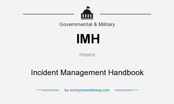 What does IMH mean? It stands for Incident Management Handbook
