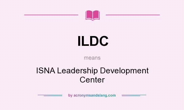 What does ILDC mean? It stands for ISNA Leadership Development Center