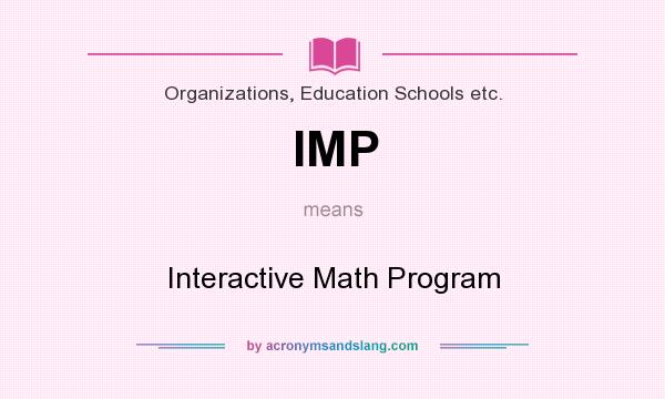 What does IMP mean? It stands for Interactive Math Program