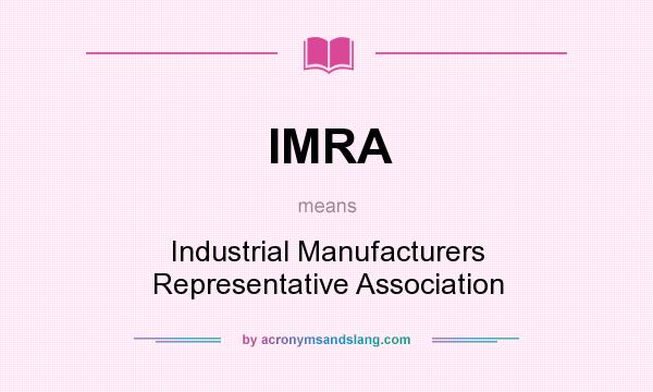 What does IMRA mean? It stands for Industrial Manufacturers Representative Association