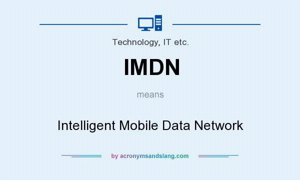 What does IMDN mean? It stands for Intelligent Mobile Data Network