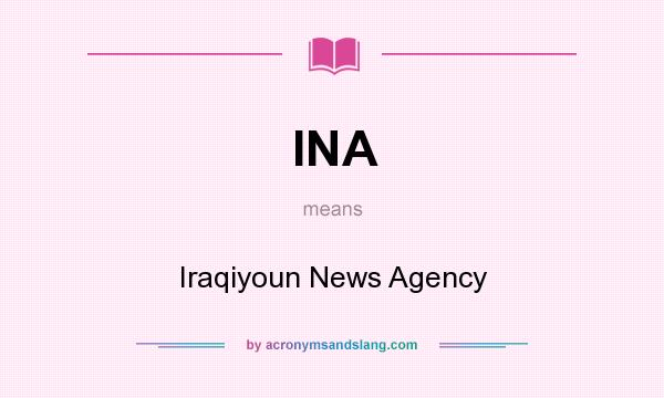 What does INA mean? It stands for Iraqiyoun News Agency