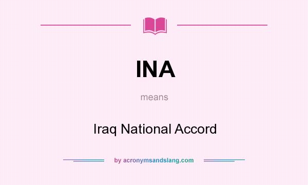 What does INA mean? It stands for Iraq National Accord