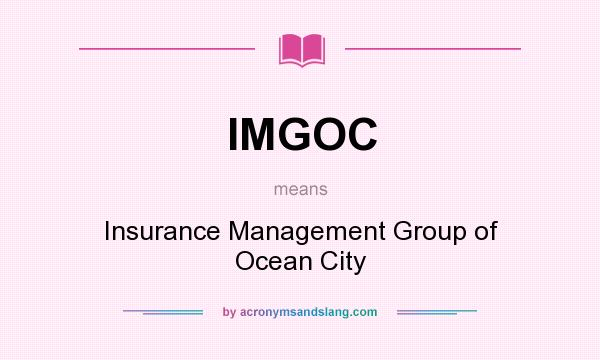 What does IMGOC mean? It stands for Insurance Management Group of Ocean City