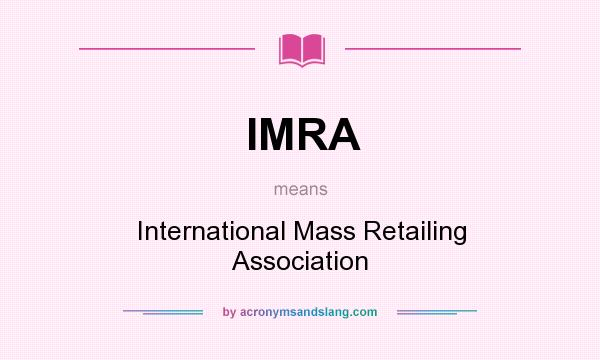 What does IMRA mean? It stands for International Mass Retailing Association
