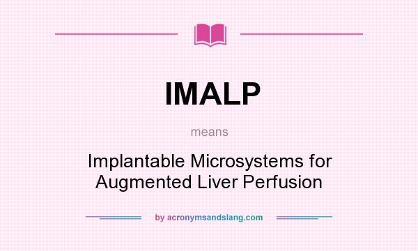 What does IMALP mean? It stands for Implantable Microsystems for Augmented Liver Perfusion