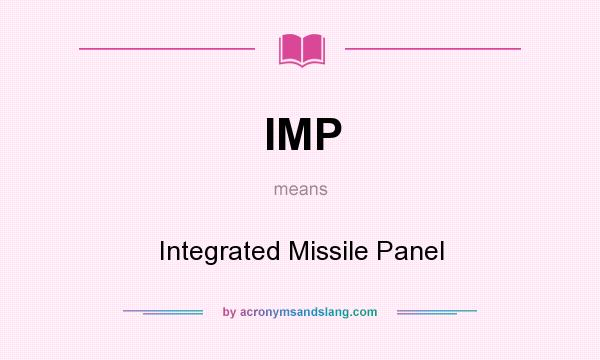 What does IMP mean? It stands for Integrated Missile Panel
