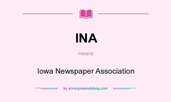 What does INA mean? It stands for Iowa Newspaper Association