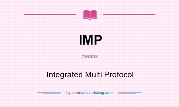 What does IMP mean? It stands for Integrated Multi Protocol