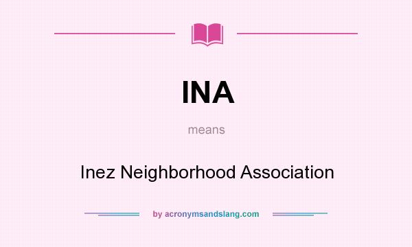 What does INA mean? It stands for Inez Neighborhood Association