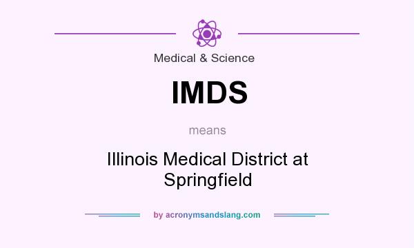 What does IMDS mean? It stands for Illinois Medical District at Springfield