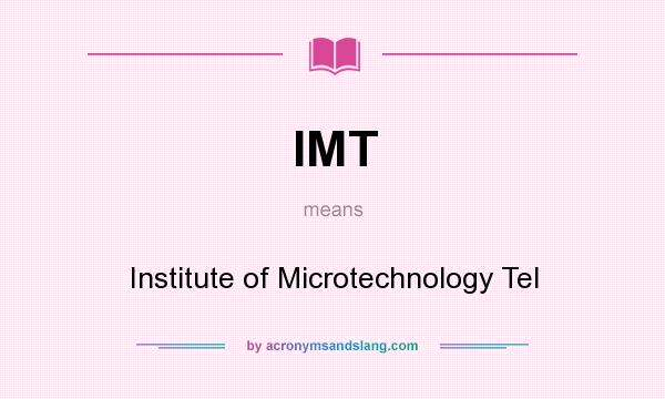 What does IMT mean? It stands for Institute of Microtechnology Tel