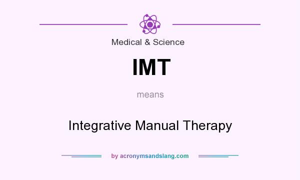 What does IMT mean? It stands for Integrative Manual Therapy