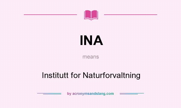 What does INA mean? It stands for Institutt for Naturforvaltning