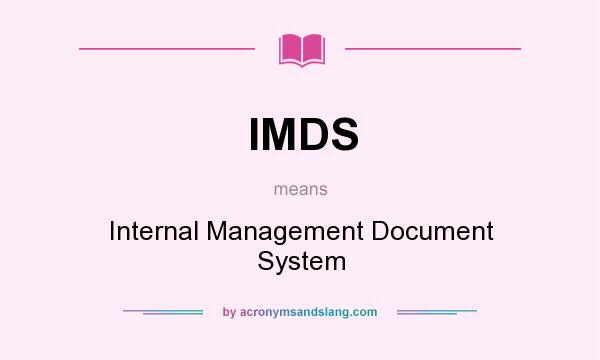 What does IMDS mean? It stands for Internal Management Document System