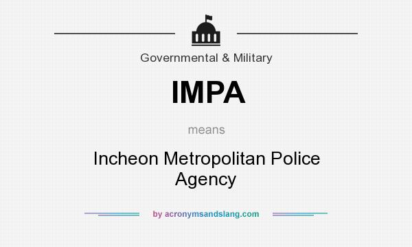 What does IMPA mean? It stands for Incheon Metropolitan Police Agency
