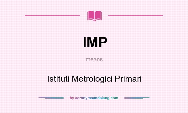 What does IMP mean? It stands for Istituti Metrologici Primari