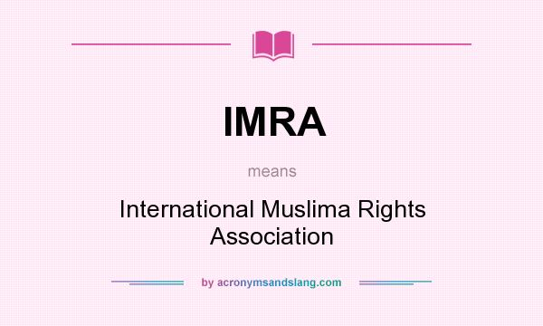 What does IMRA mean? It stands for International Muslima Rights Association