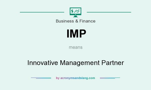 What does IMP mean? It stands for Innovative Management Partner