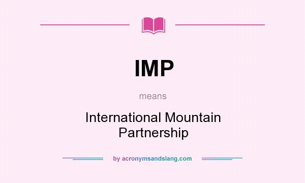 What does IMP mean? It stands for International Mountain Partnership