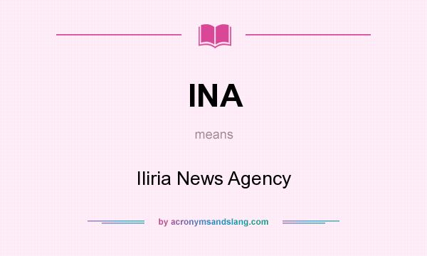 What does INA mean? It stands for Iliria News Agency