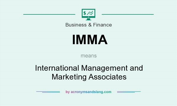 What does IMMA mean? It stands for International Management and Marketing Associates