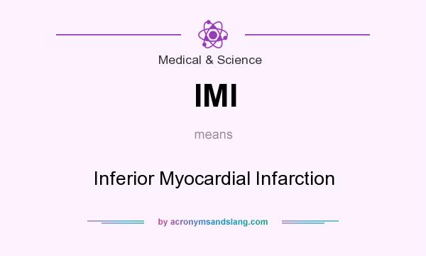What does IMI mean? It stands for Inferior Myocardial Infarction