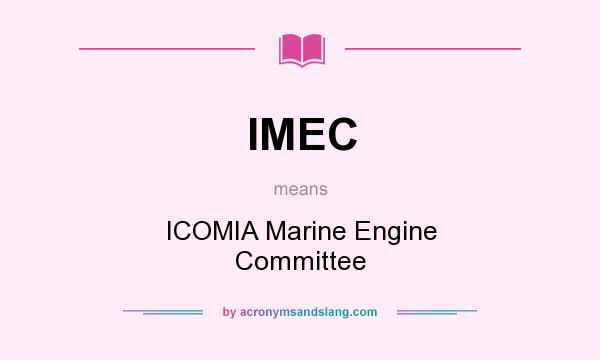 What does IMEC mean? It stands for ICOMIA Marine Engine Committee