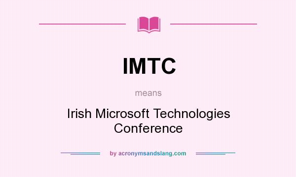 What does IMTC mean? It stands for Irish Microsoft Technologies Conference