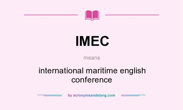 What does IMEC mean? It stands for international maritime english conference