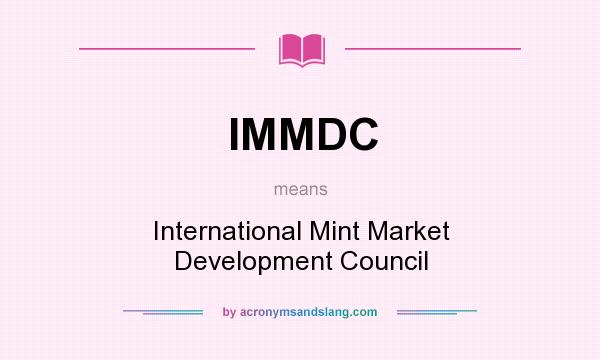 What does IMMDC mean? It stands for International Mint Market Development Council