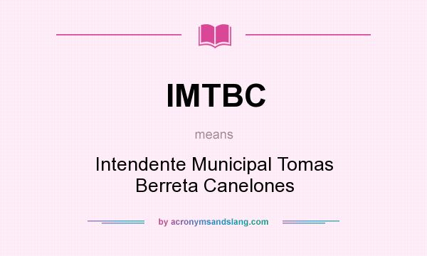 What does IMTBC mean? It stands for Intendente Municipal Tomas Berreta Canelones
