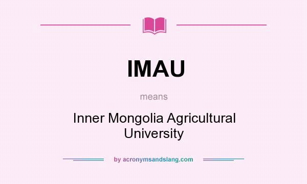 What does IMAU mean? It stands for Inner Mongolia Agricultural University