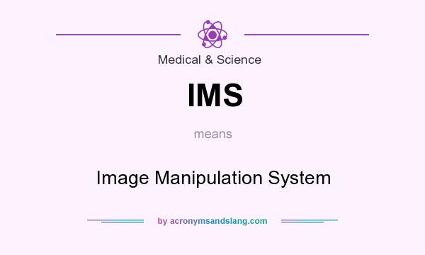 What does IMS mean? It stands for Image Manipulation System